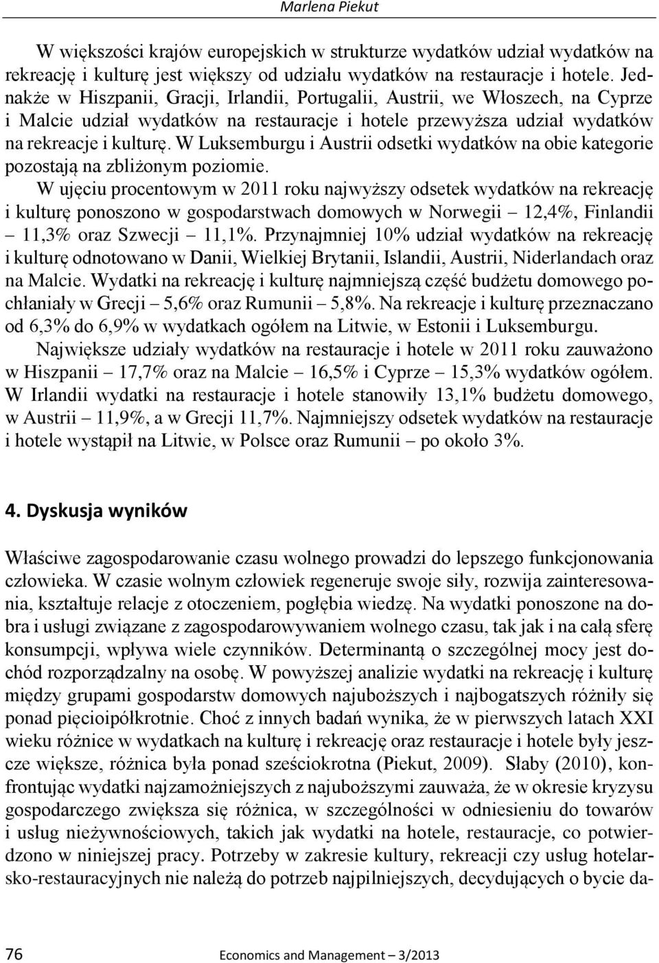 W Luksemburgu i Austrii odsetki wydatków na obie kategorie pozostają na zbliżonym poziomie.