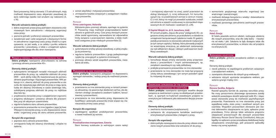 pracowników; świadomość wad i zalet związanych z elastycznymi formami zatrudnienia i organizacji czasu pracy; chodzi tu o sprecyzowanie, co jest wadą, a co zaletą z punktu widzenia pracownika i