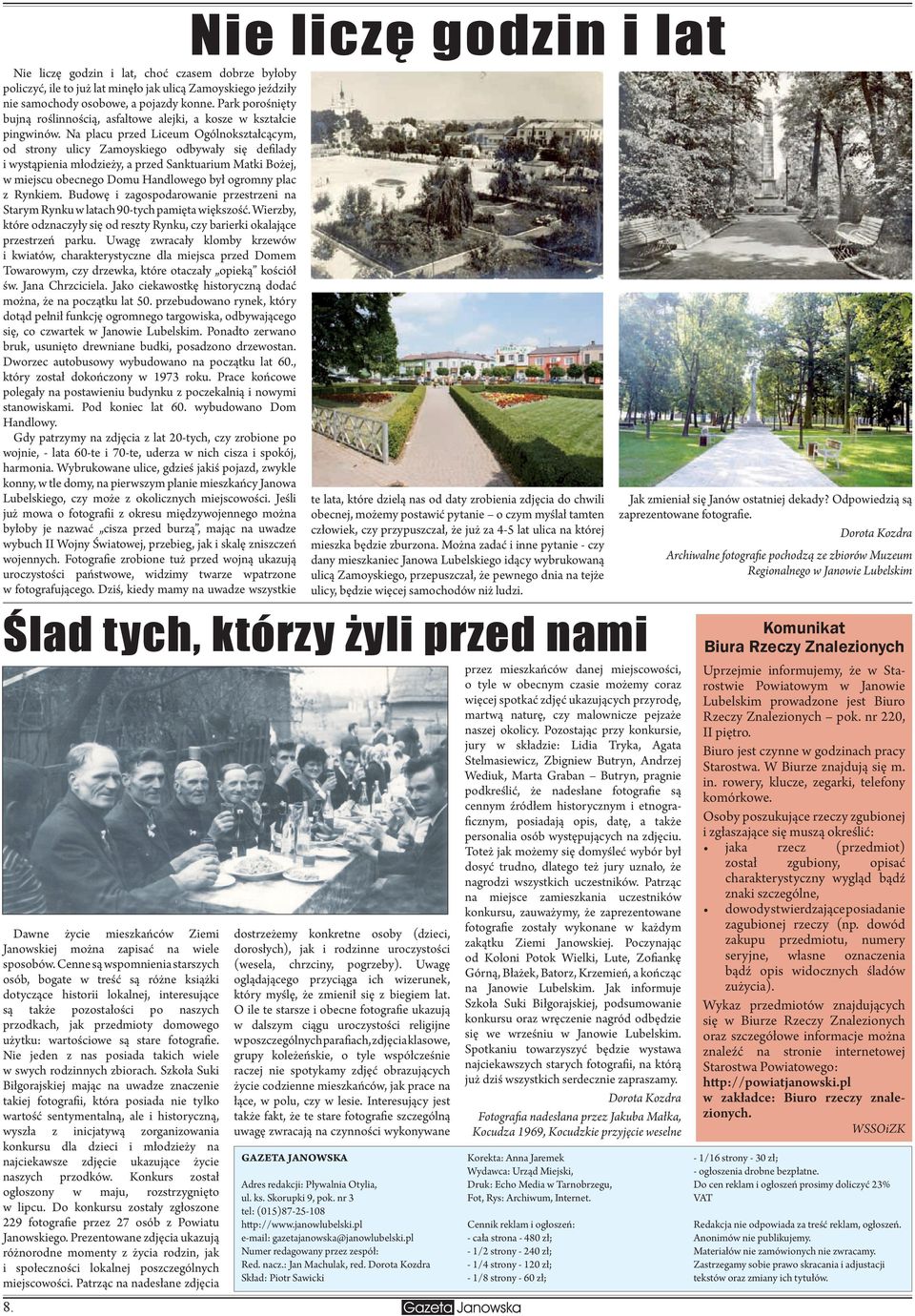 Na placu przed Liceum Ogólnokształcącym, od strony ulicy Zamoyskiego odbywały się defilady i wystąpienia młodzieży, a przed Sanktuarium Matki Bożej, w miejscu obecnego Domu Handlowego był ogromny