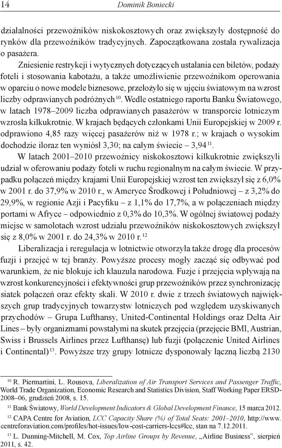 się w ujęciu światowym na wzrost liczby odprawianych podróżnych 10.