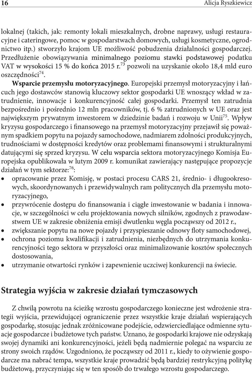 73 pozwoli na uzyskanie około 18,4 mld euro oszczędności 74. Wsparcie przemysłu motoryzacyjnego.