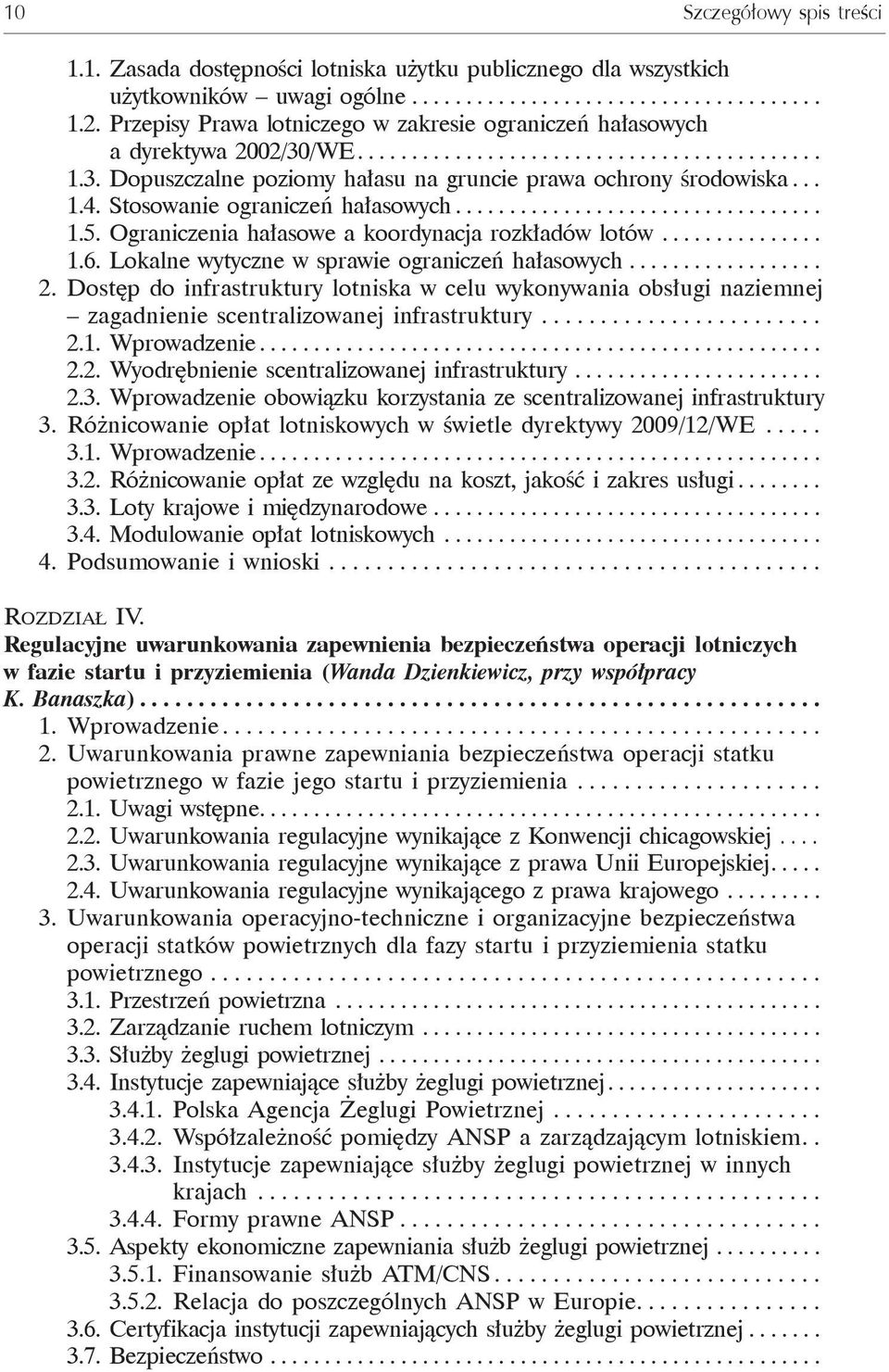 Stosowanie ograniczeń hałasowych.................................. 1.5. Ograniczenia hałasowe a koordynacja rozkładów lotów............... 1.6. Lokalne wytyczne w sprawie ograniczeń hałasowych.................. 2.