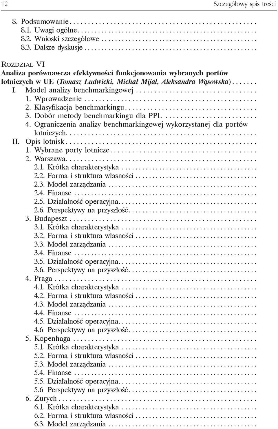 ...... I. Model analizy benchmarkingowej................................. 1. Wprowadzenie............................................... 2. Klasyfikacja benchmarkingu.................................... 3.