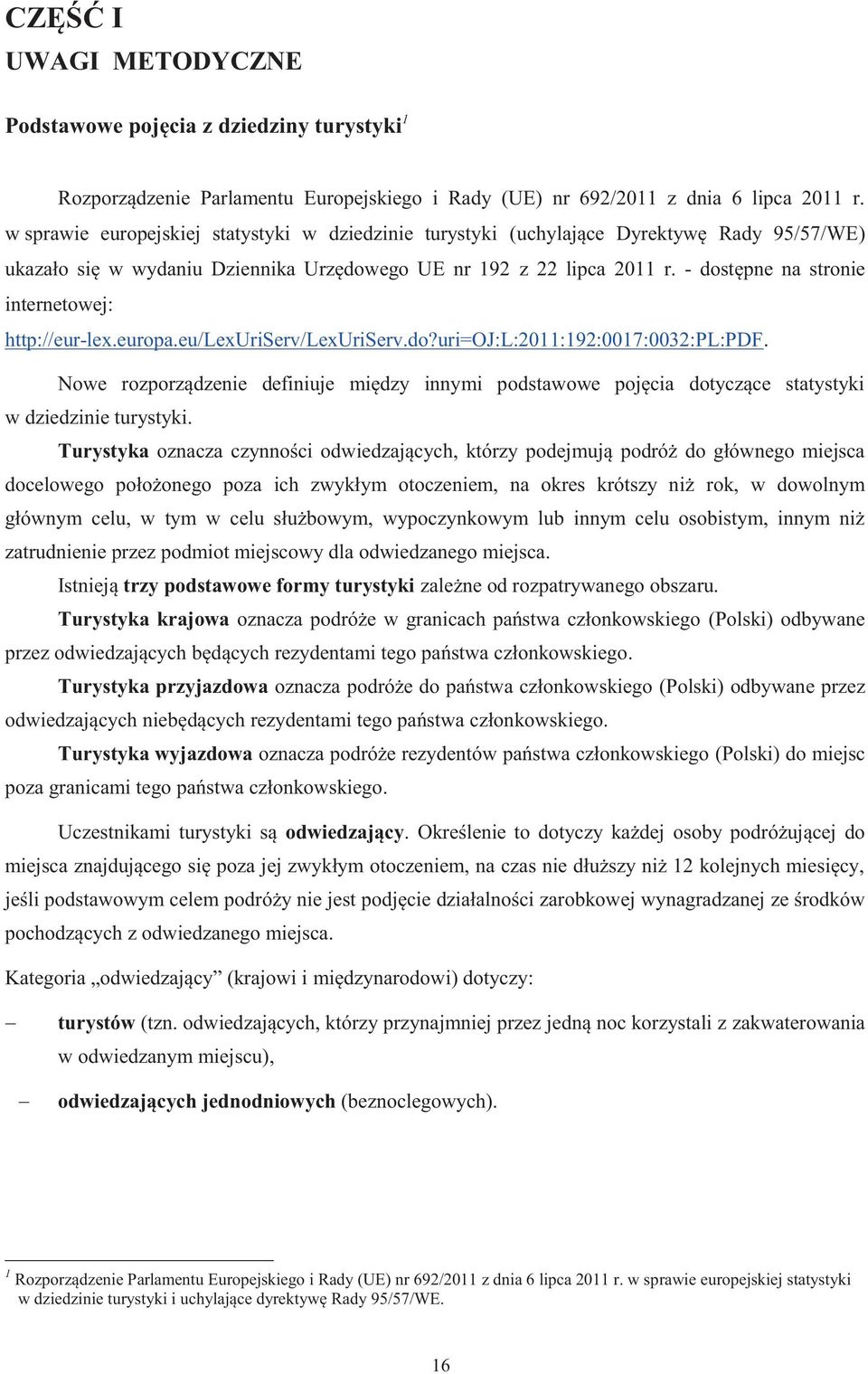 - dostępne na stronie internetowej: http://eur-lex.europa.eu/lexuriserv/lexuriserv.do?uri=oj:l:2011:192:0017:0032:pl:pdf.