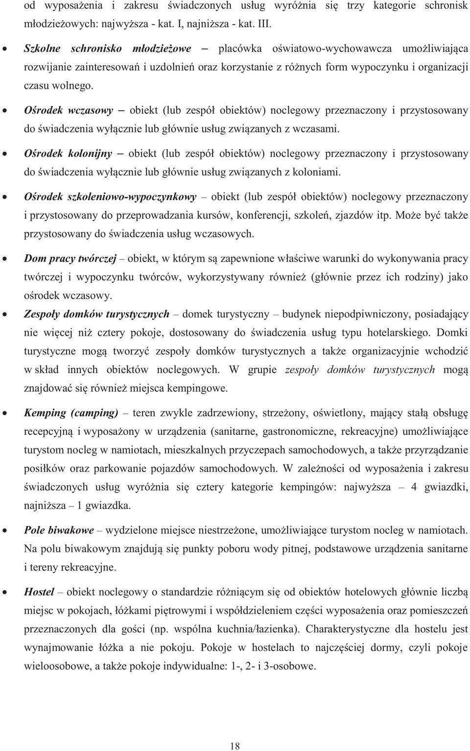 Ośrodek wczasowy obiekt (lub zespół obiektów) noclegowy przeznaczony i przystosowany do świadczenia wyłącznie lub głównie usług związanych z wczasami.