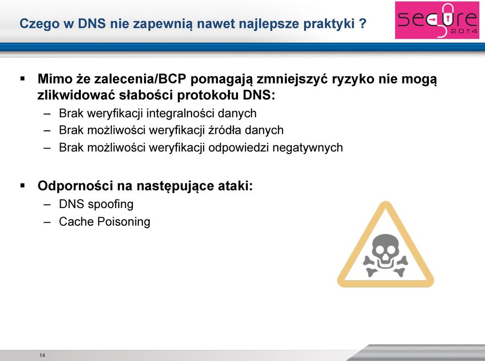 protokołu DNS: Brak weryfikacji integralności danych Brak możliwości weryfikacji