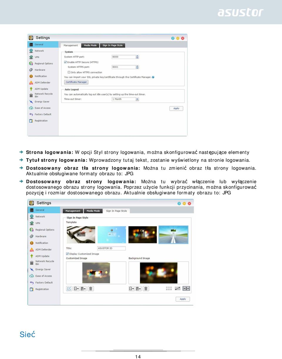 Aktualnie obsługiwane formaty obrazu to: JPG Dostosowany obraz strony logowania: Można tu wybrać włączenie lub wyłączenie dostosowanego obrazu