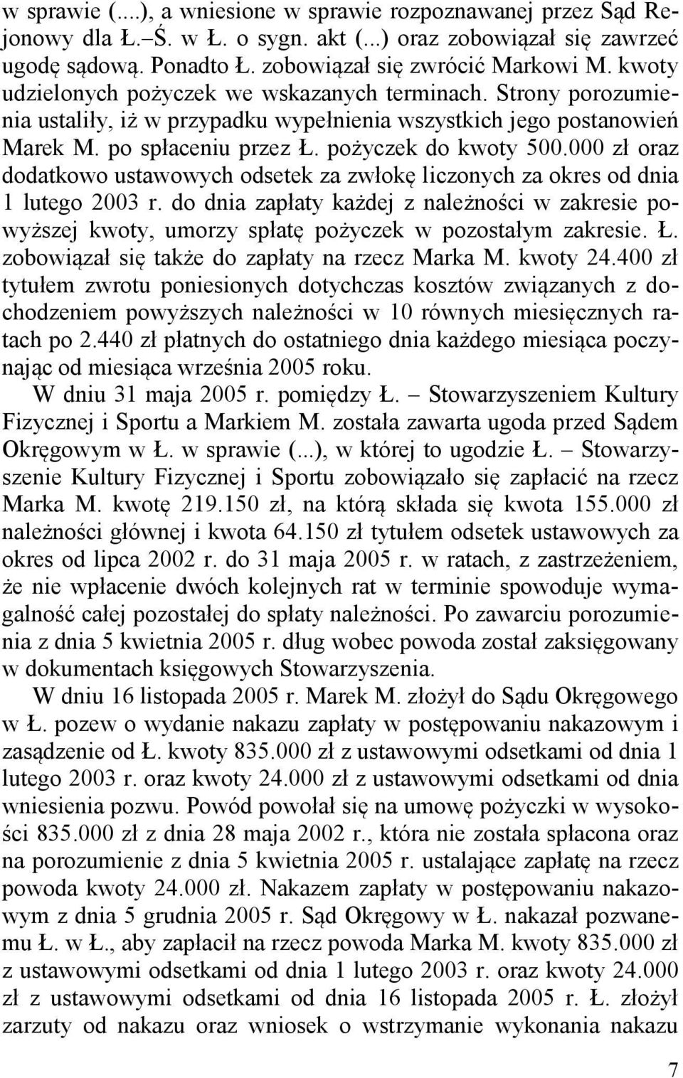 000 zł oraz dodatkowo ustawowych odsetek za zwłokę liczonych za okres od dnia 1 lutego 2003 r.