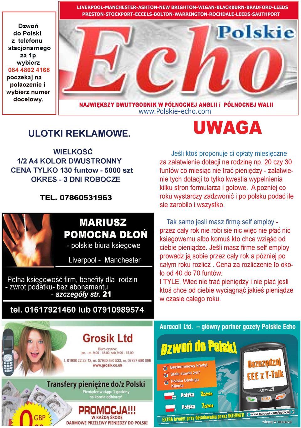 DWUTYGODNIK W PÓŁNOCNEJ ANGLII i PÓŁNOCNEJ WALII ULOTKI REKLAMOWE. www.polskie-echo.com UWAGA WIELKOŚĆ 1/2 A4 KOLOR DWUSTRONNY CENA TYLKO 130 funtow - 5000 szt OKRES - 3 DNI ROBOCZE TEL.