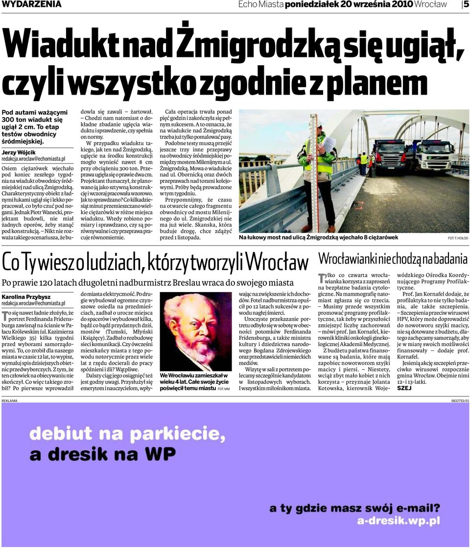 Kazimierza Wielkiego 35) kilka tygodni przed wyborami samorządowymi. To, co zrobił dla naszego miasta wczasie 12 lat, to wypisz, wymaluj spis dzisiejszych obietnic przedwyborczych.