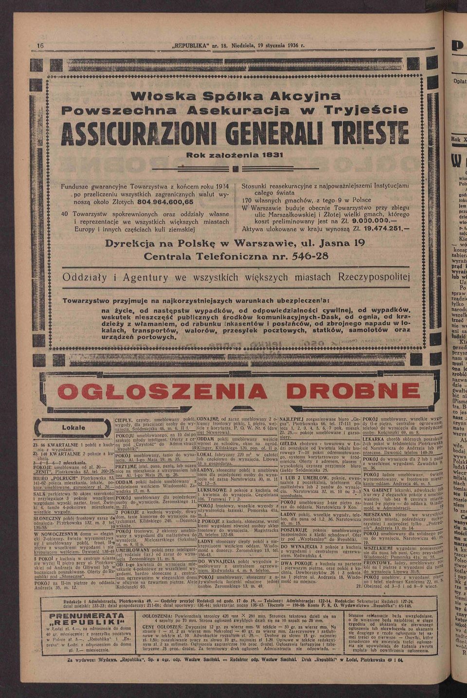 600,65 40 Towarzystw spokrewnionych oraz oddziały własne i reprezentacje we wszystkich większych miastach Europy i innych częściach kuli ziemskiej Stosunki reasekuracyjne z najpoważniejszemi