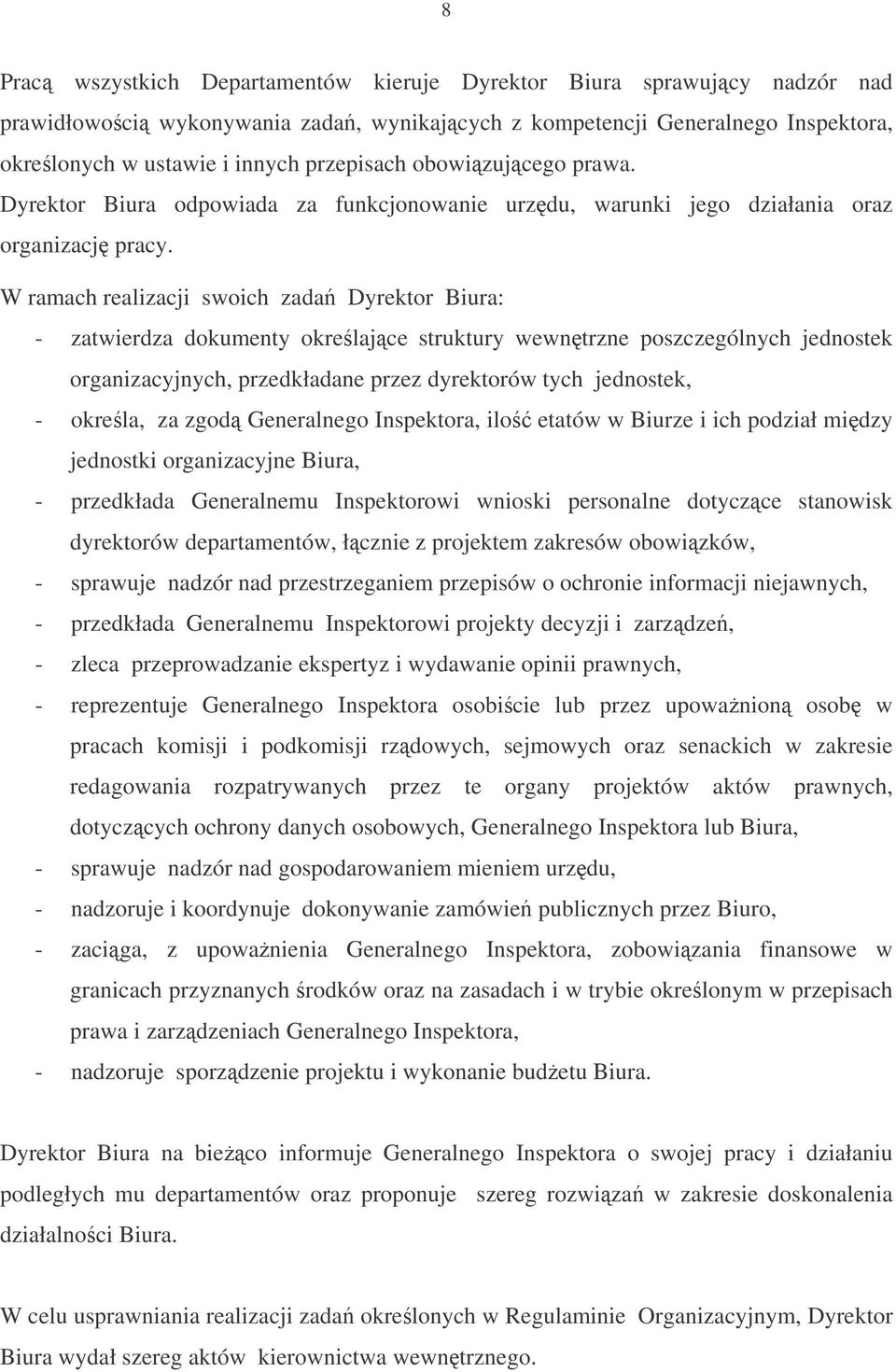 W ramach realizacji swoich zada Dyrektor Biura: - zatwierdza dokumenty okrelajce struktury wewntrzne poszczególnych jednostek organizacyjnych, przedkładane przez dyrektorów tych jednostek, - okrela,