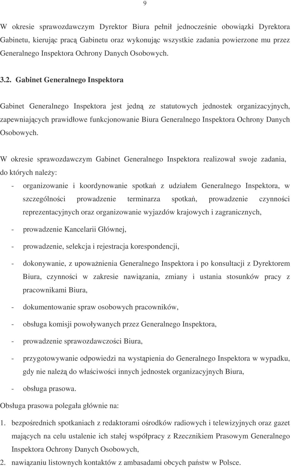 Gabinet Generalnego Inspektora Gabinet Generalnego Inspektora jest jedn ze statutowych jednostek organizacyjnych, zapewniajcych prawidłowe funkcjonowanie Biura Generalnego Inspektora Ochrony Danych