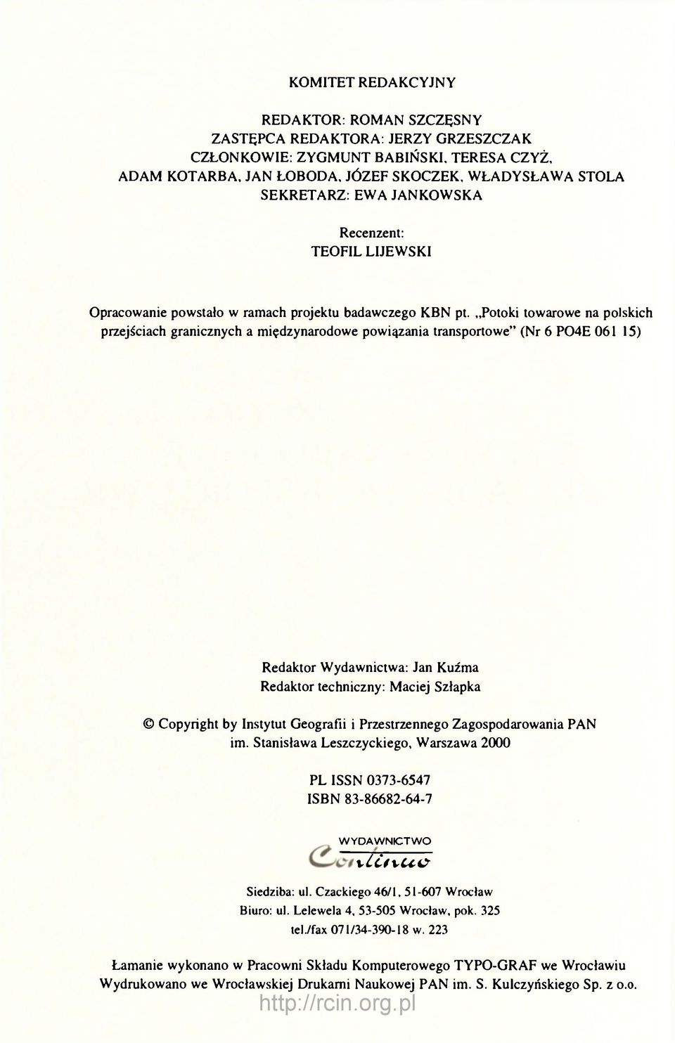 Potoki towarowe na polskich przejściach granicznych a międzynarodowe powiązania transportowe" (Nr 6 P04E 061 15) Redaktor Wydawnictwa: Jan Kuźma Redaktor techniczny: Maciej Szłapka Copyright by