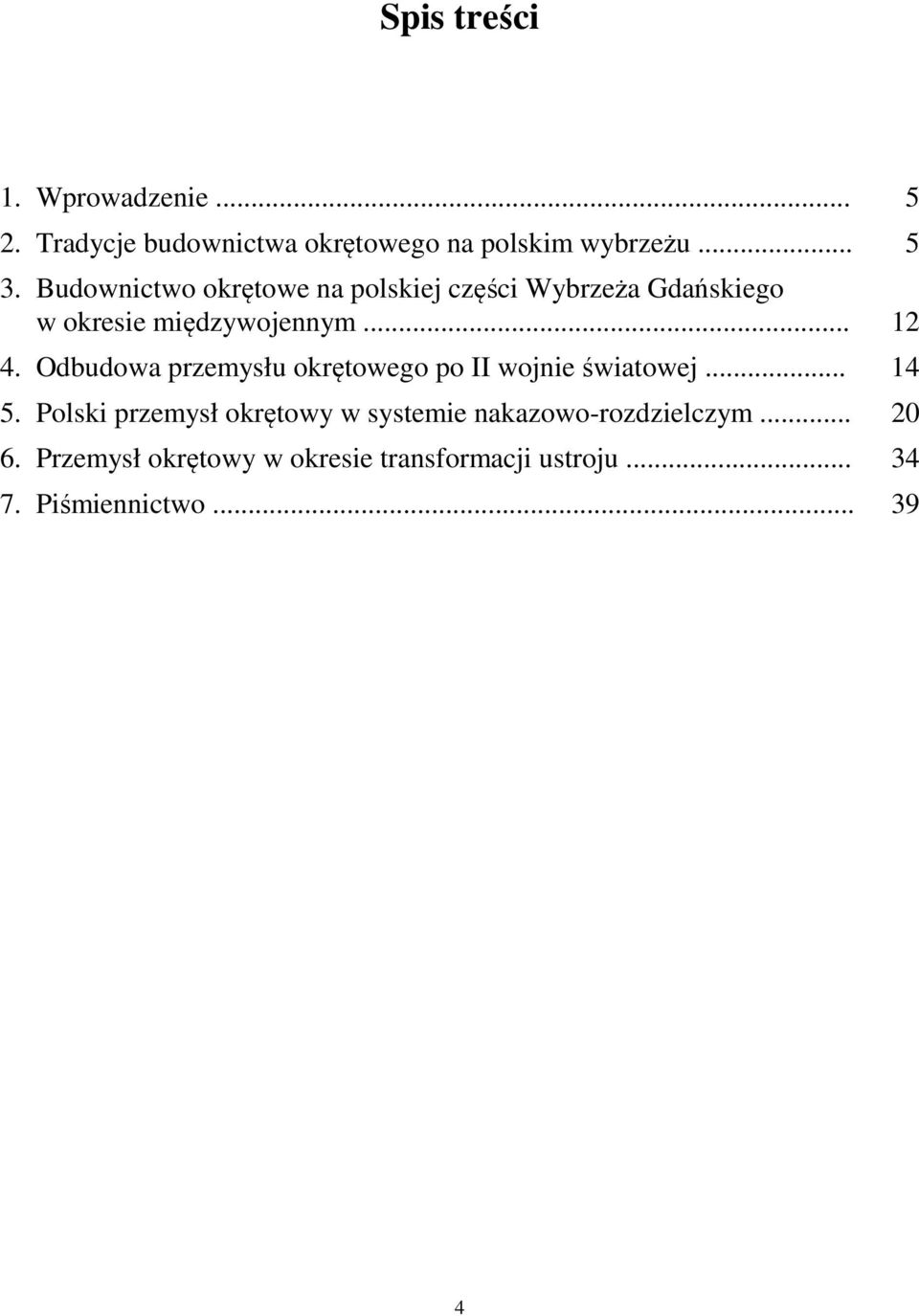 Odbudowa przemysłu okrętowego po II wojnie światowej... 14 5.