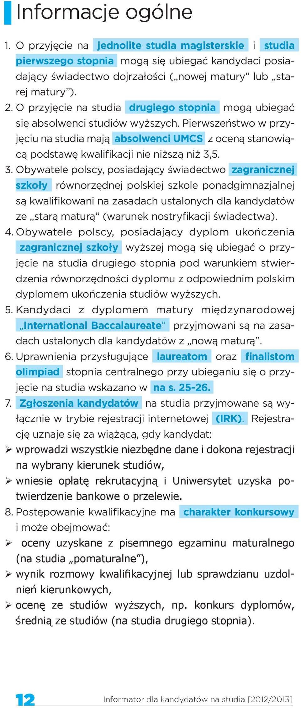 Pierwszeństwo w przyjęciu na studia mają absolwenci UMCS z oceną stanowiącą podstawę kwalifikacji nie niższą niż 3,