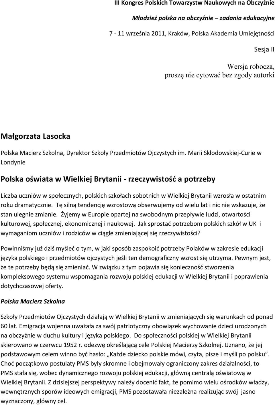 Marii Skłodowskiej-Curie w Londynie Polska oświata w Wielkiej Brytanii - rzeczywistośd a potrzeby Liczba uczniów w społecznych, polskich szkołach sobotnich w Wielkiej Brytanii wzrosła w ostatnim roku