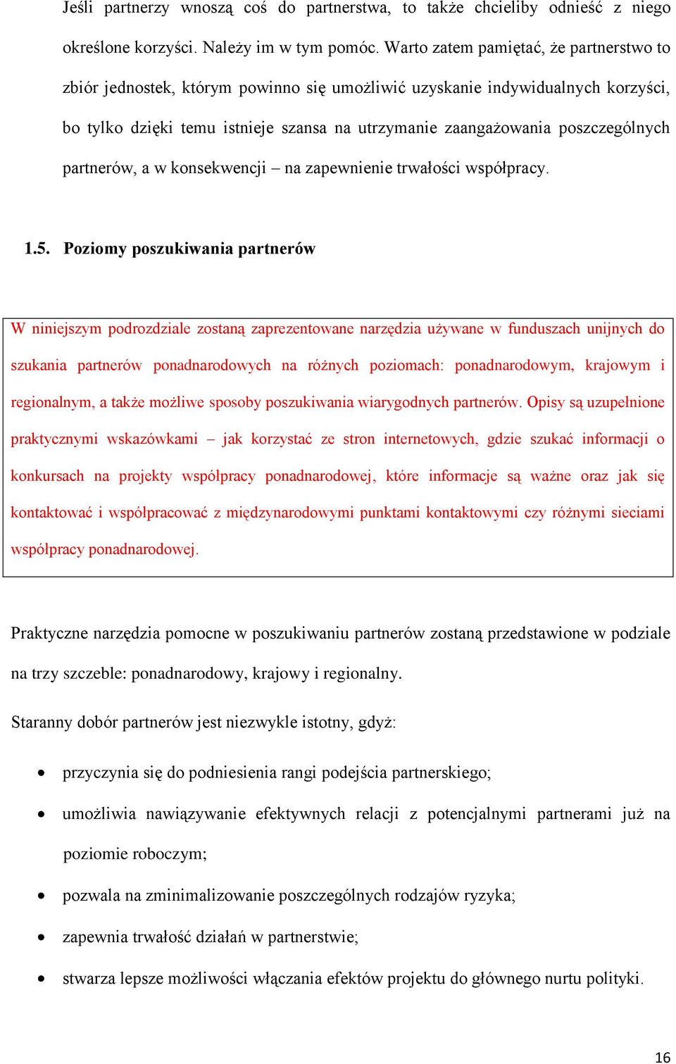 poszczególnych partnerów, a w konsekwencji na zapewnienie trwałości współpracy. 1.5.