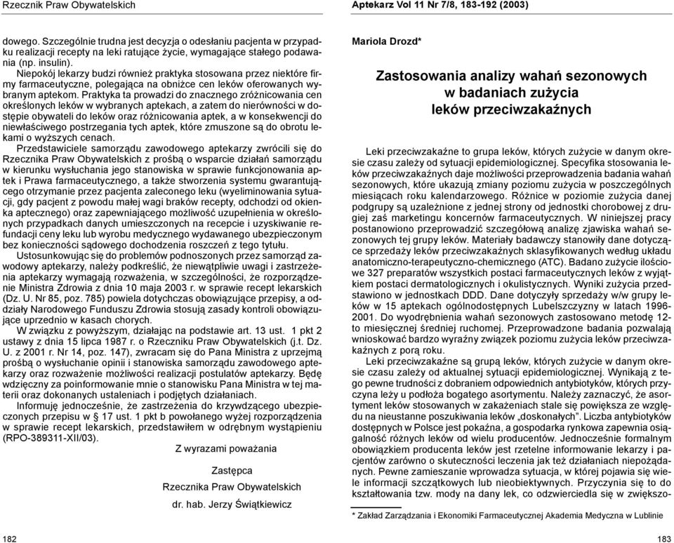 Niepokój lekarzy budzi również praktyka stosowana przez niektóre firmy farmaceutyczne, polegająca na obniżce cen leków oferowanych wybranym aptekom.