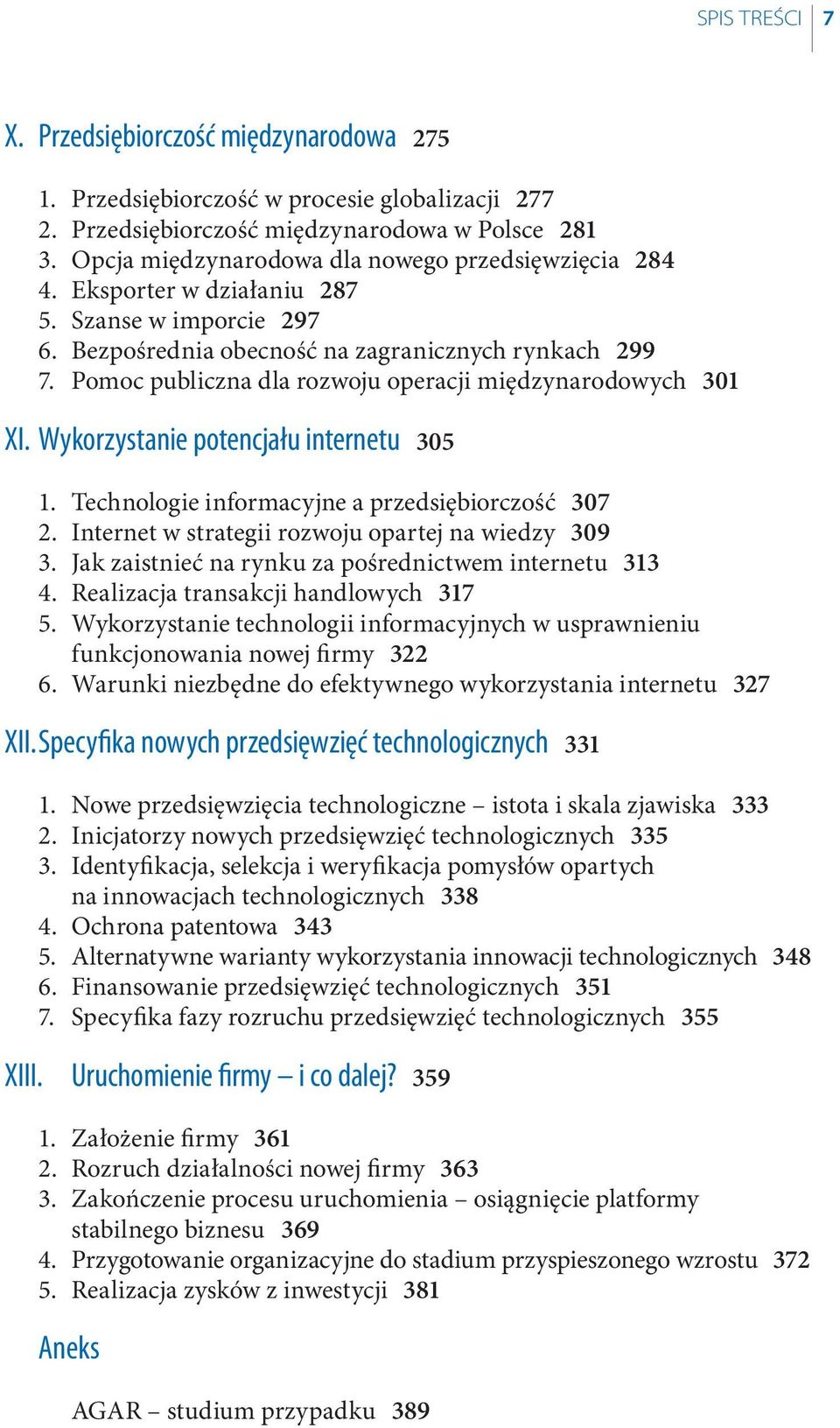 Pomoc publiczna dla rozwoju operacji międzynarodowych 301 XI. Wykorzystanie potencjału internetu 305 1. Technologie informacyjne a przedsiębiorczość 307 2.