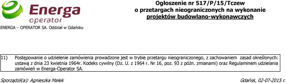 Oddział w Gdańsku 11) Postępowanie o udzielenie zamówienia prowadzone jest w trybie przetargu nieograniczonego, z