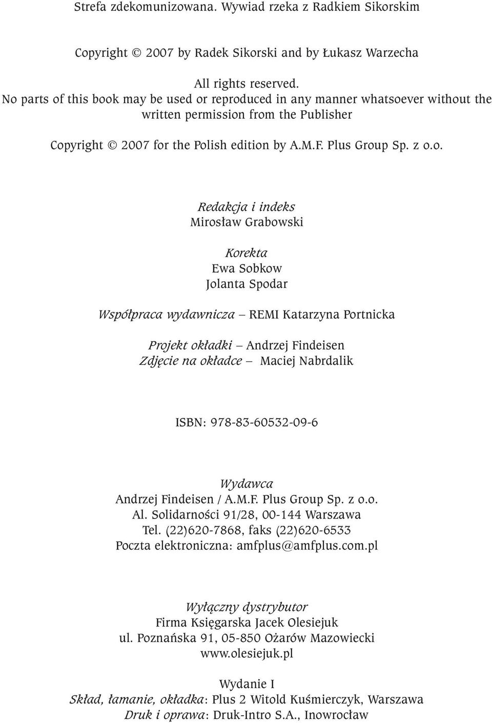 Redakcja i indeks Miros³aw Grabowski Korekta Ewa Sobkow Jolanta Spodar Wspó³praca wydawnicza REMI Katarzyna Portnicka Projekt ok³adki Andrzej Findeisen Zdjêcie na ok³adce Maciej Nabrdalik ISBN: