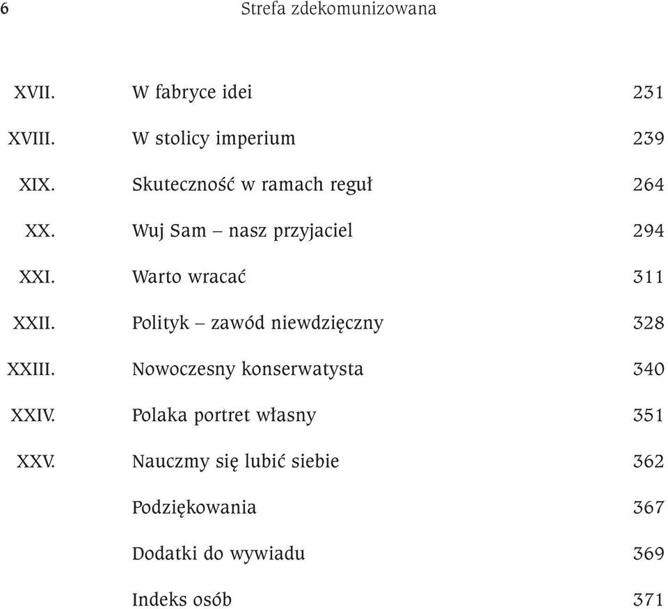 Polityk zawód niewdziêczny 328 XXIII. Nowoczesny konserwatysta 340 XXIV.