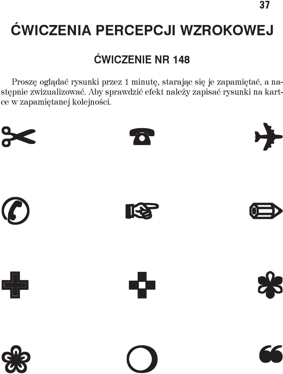 zapamiętać, a następnie zwizualizować.