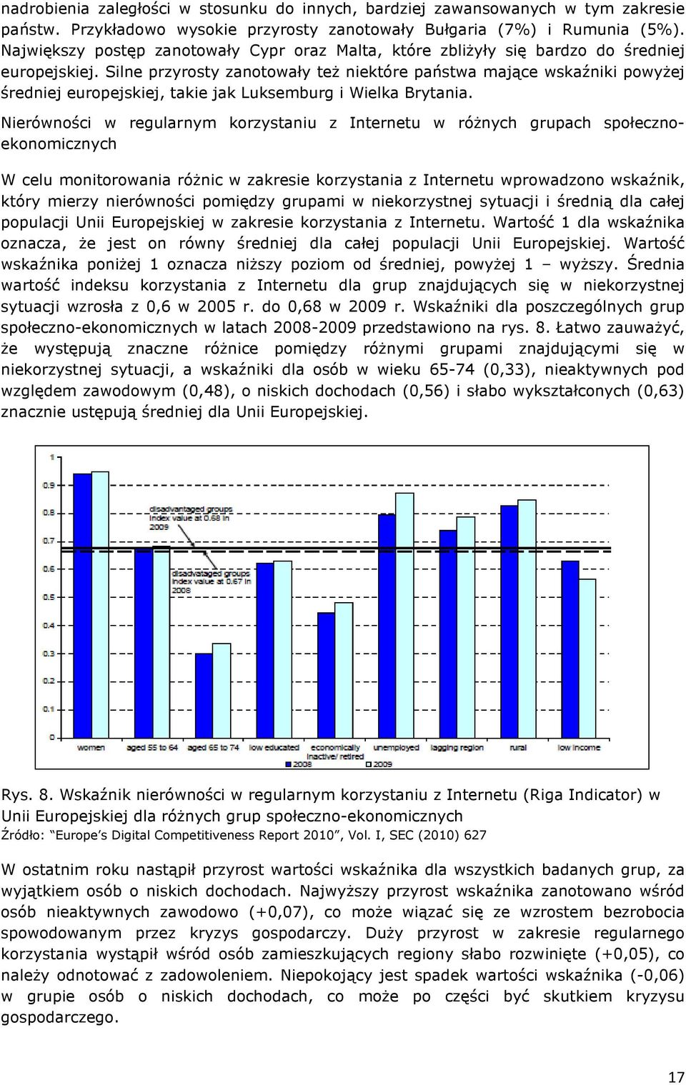 Silne przyrosty zanotowały też niektóre państwa mające wskaźniki powyżej średniej europejskiej, takie jak Luksemburg i Wielka Brytania.