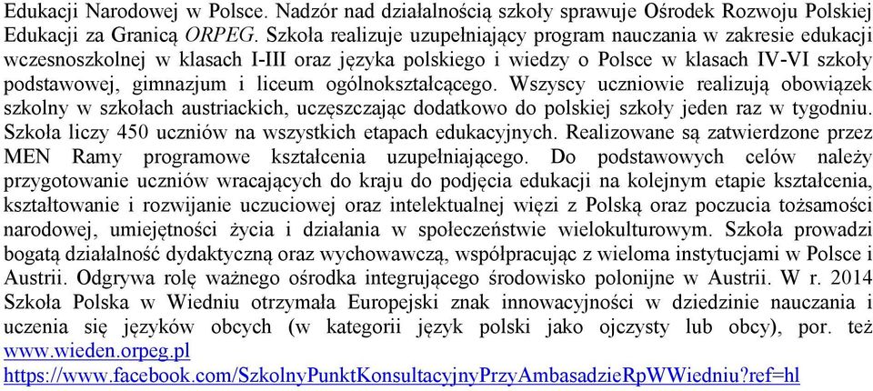 ogólnokształcącego. Wszyscy uczniowie realizują obowiązek szkolny w szkołach austriackich, uczęszczając dodatkowo do polskiej szkoły jeden raz w tygodniu.