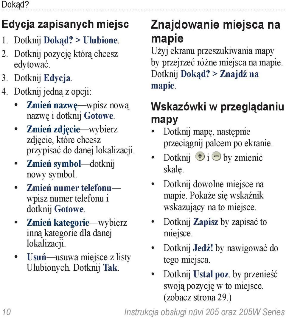 Zmień kategorie wybierz inną kategorie dla danej lokalizacji. Usuń usuwa miejsce z listy Ulubionych. Dotknij Tak.