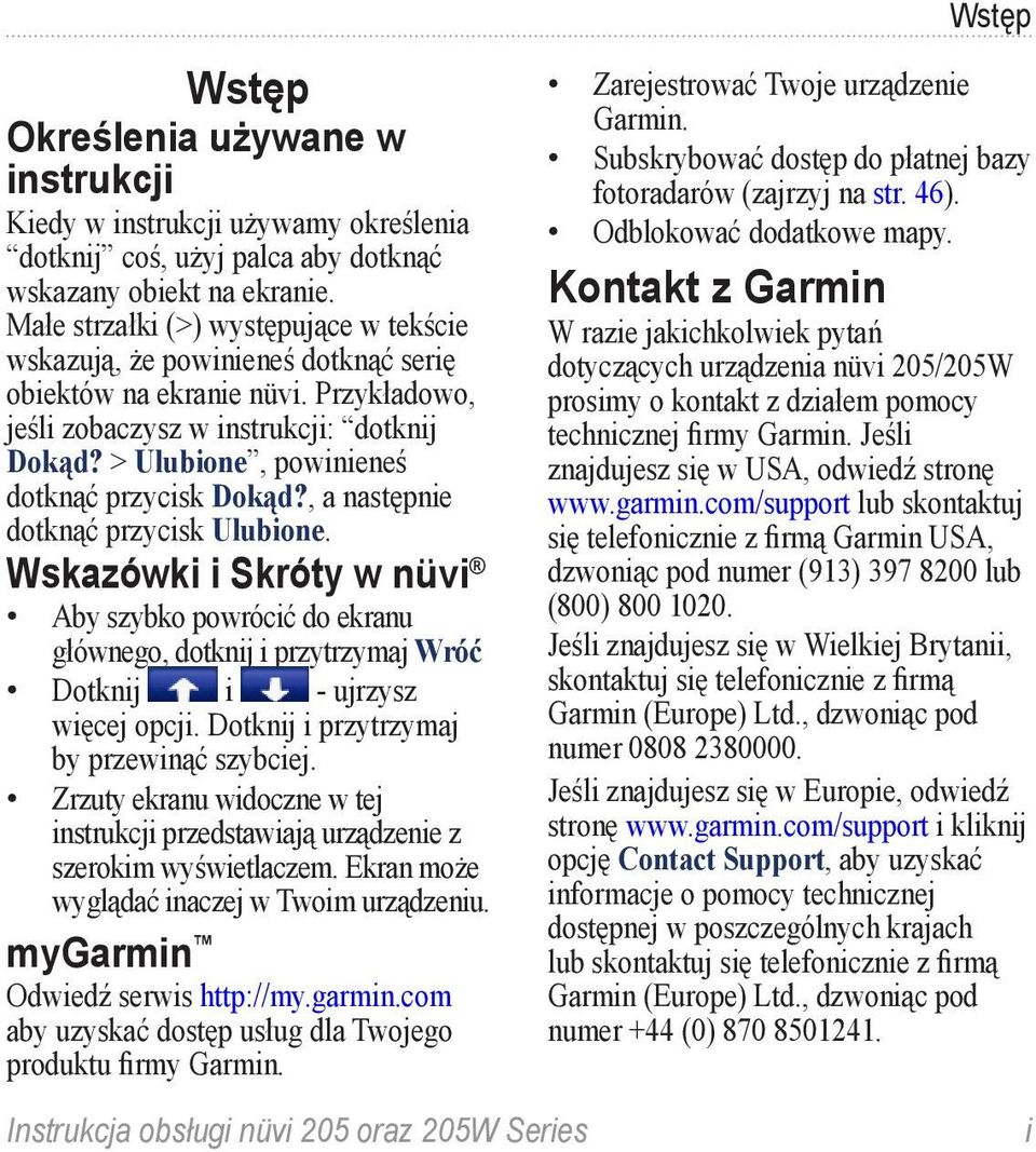 > Ulubione, powinieneś dotknąć przycisk Dokąd?, a następnie dotknąć przycisk Ulubione.