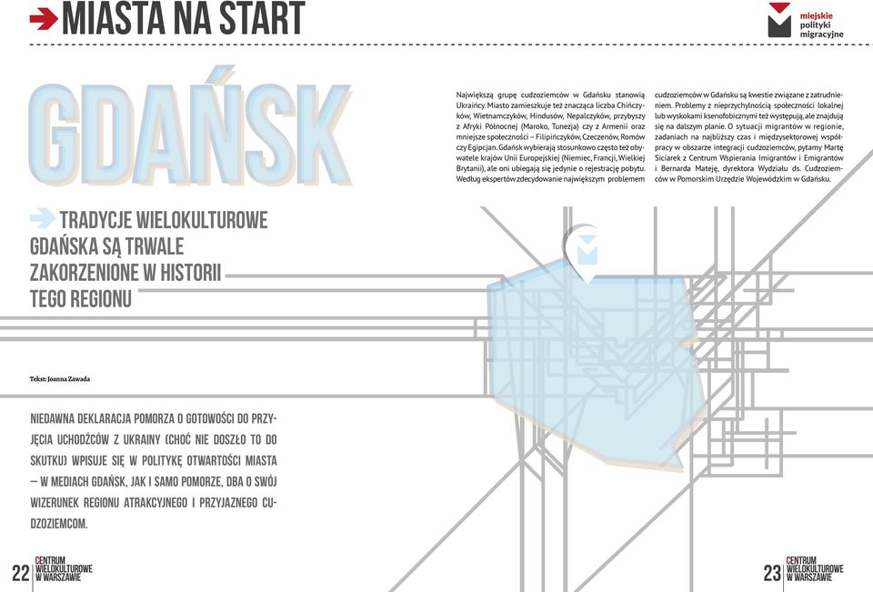 Czeczenów, Romów czy Egipcjan. Gdańsk wybierają stosunkowo często też obywatele krajów Unii Europejskiej (Niemiec, Francji, Wielkiej Brytanii), ale oni ubiegają się jedynie o rejestrację pobytu.