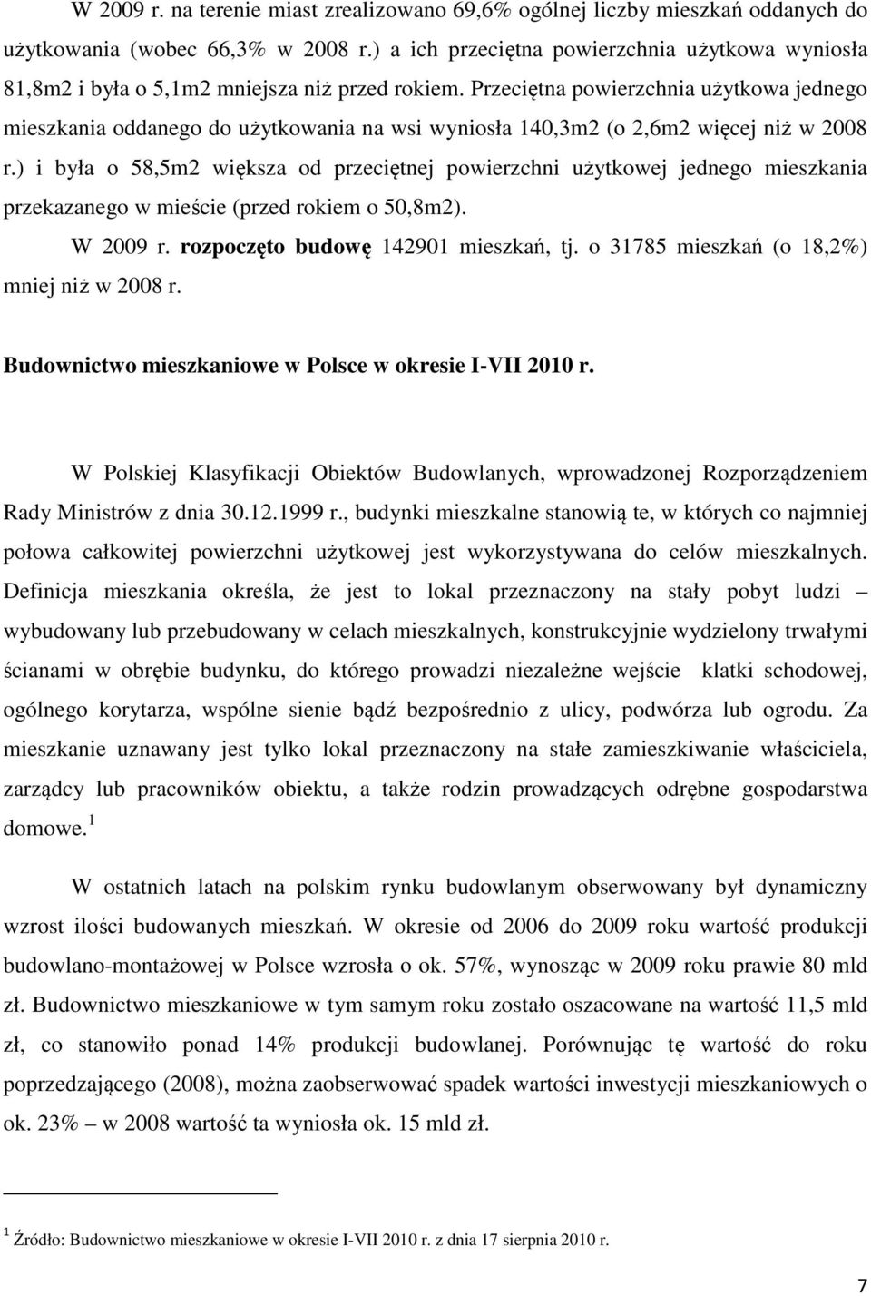 Przeciętna powierzchnia użytkowa jednego mieszkania oddanego do użytkowania na wsi wyniosła 140,3m2 (o 2,6m2 więcej niż w 2008 r.