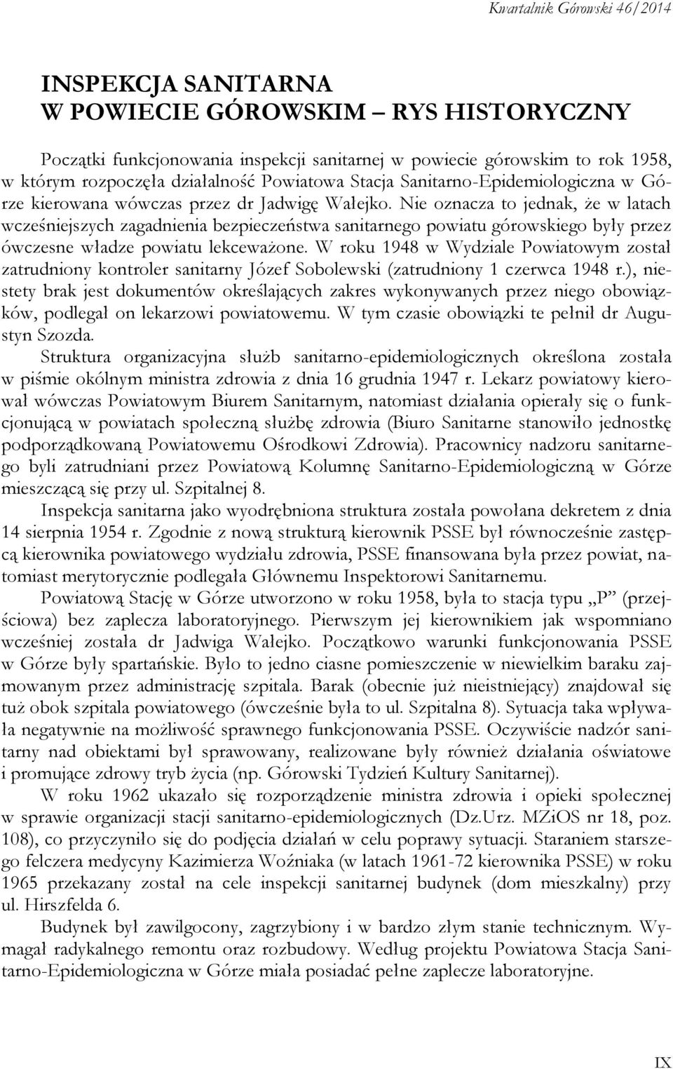 Nie oznacza to jednak, że w latach wcześniejszych zagadnienia bezpieczeństwa sanitarnego powiatu górowskiego były przez ówczesne władze powiatu lekceważone.