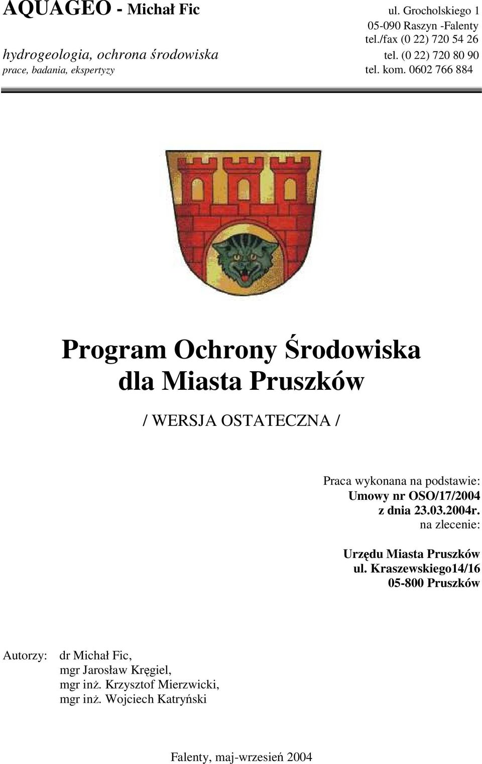 0602 766 884 Program Ochrony rodowiska dla Miasta Pruszków / WERSJA OSTATECZNA / Praca wykonana na podstawie: Umowy nr OSO/17/2004