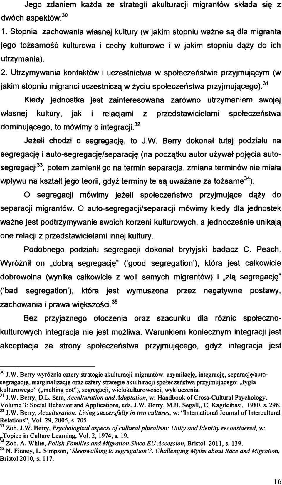 Utrzymywania kontaktów i uczestnictwa w społeczeństwie przyjmującym (w jakim stopniu migranci uczestniczą w życiu społeczeństwa przyjmującego).