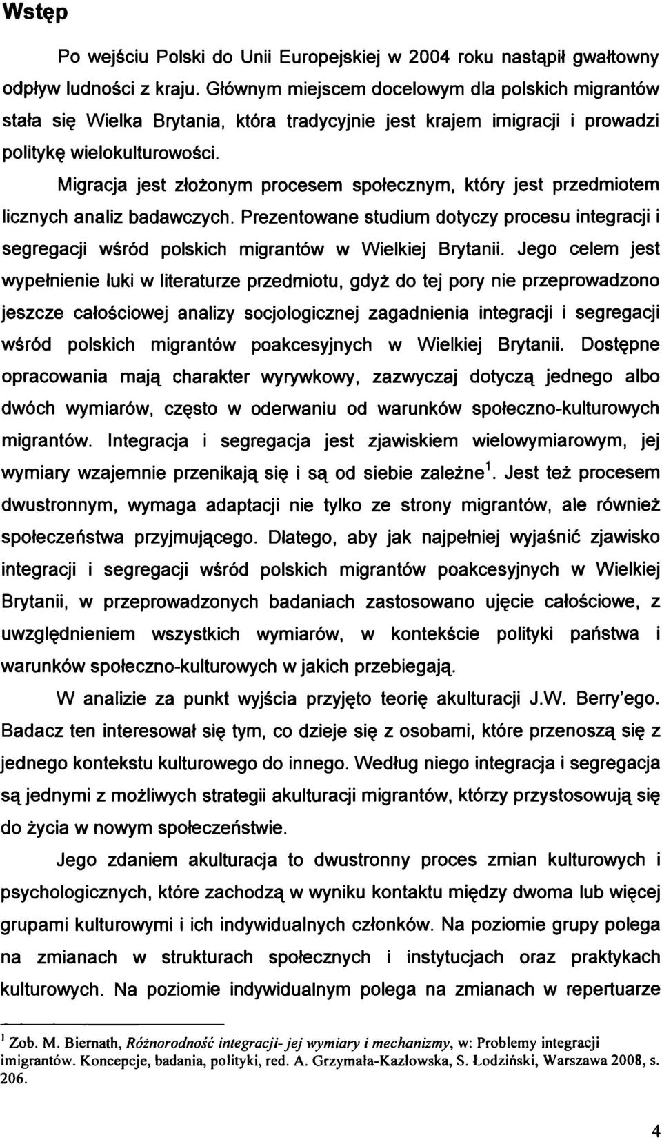 Migracja jest złożonym procesem społecznym, który jest przedmiotem licznych analiz badawczych.