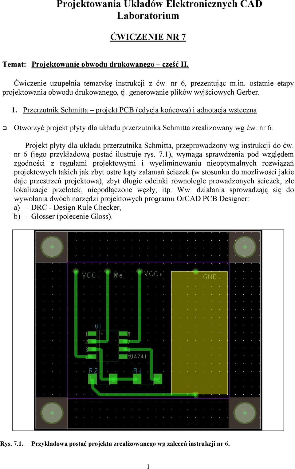 Przerzutnik Schmitta projekt PCB (edycja końcowa) i adnotacja wsteczna Otworzyć projekt płyty dla układu przerzutnika Schmitta zrealizowany wg ćw. nr 6.