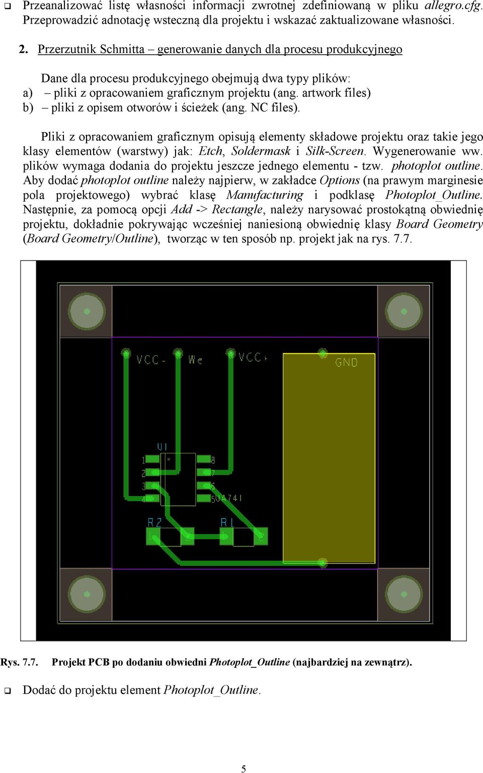 artwork files) b) pliki z opisem otworów i ścieżek (ang. NC files).