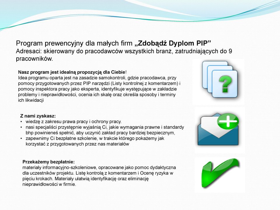 identyfikuje występujące w zakładzie problemy i nieprawidłowości, ocenia ich skalę oraz określa sposoby i terminy ich likwidacji Z nami zyskasz: wiedzę z zakresu prawa pracy i ochrony pracy.