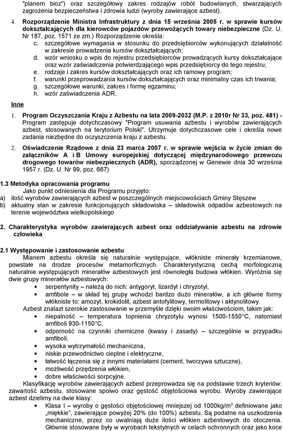 ) Rozporządzenie określa: c. szczegółowe wymagania w stosunku do przedsiębiorców wykonujących działalność w zakresie prowadzenia kursów dokształcających; d.