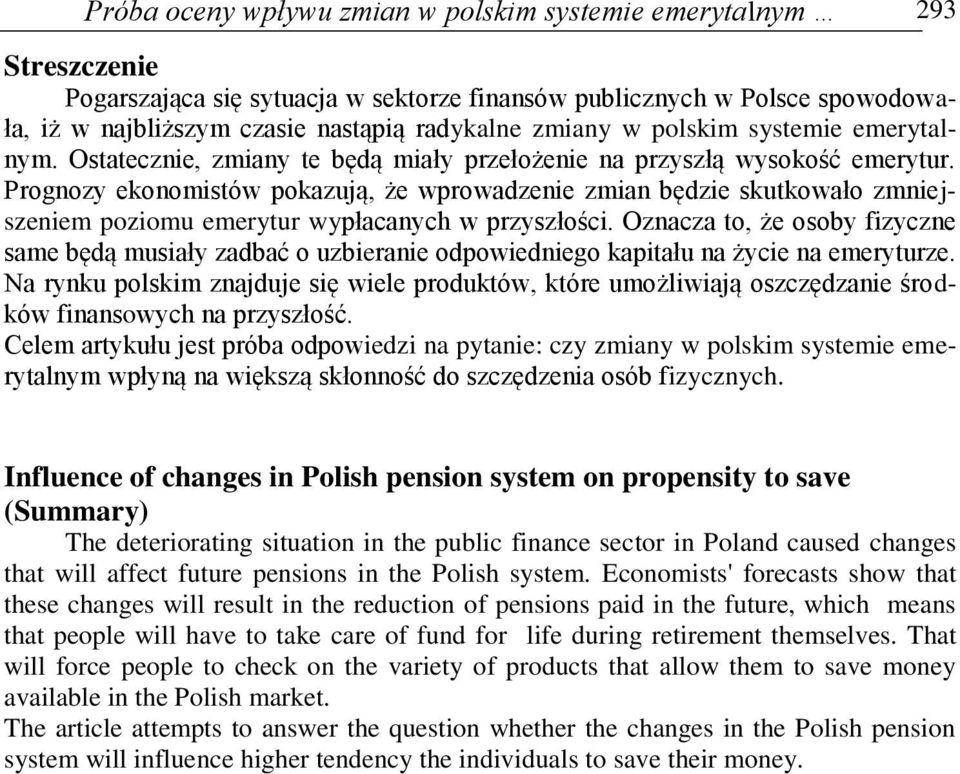 Prognozy ekonomistów pokazują, że wprowadzenie zmian będzie skutkowało zmniejszeniem poziomu emerytur wypłacanych w przyszłości.