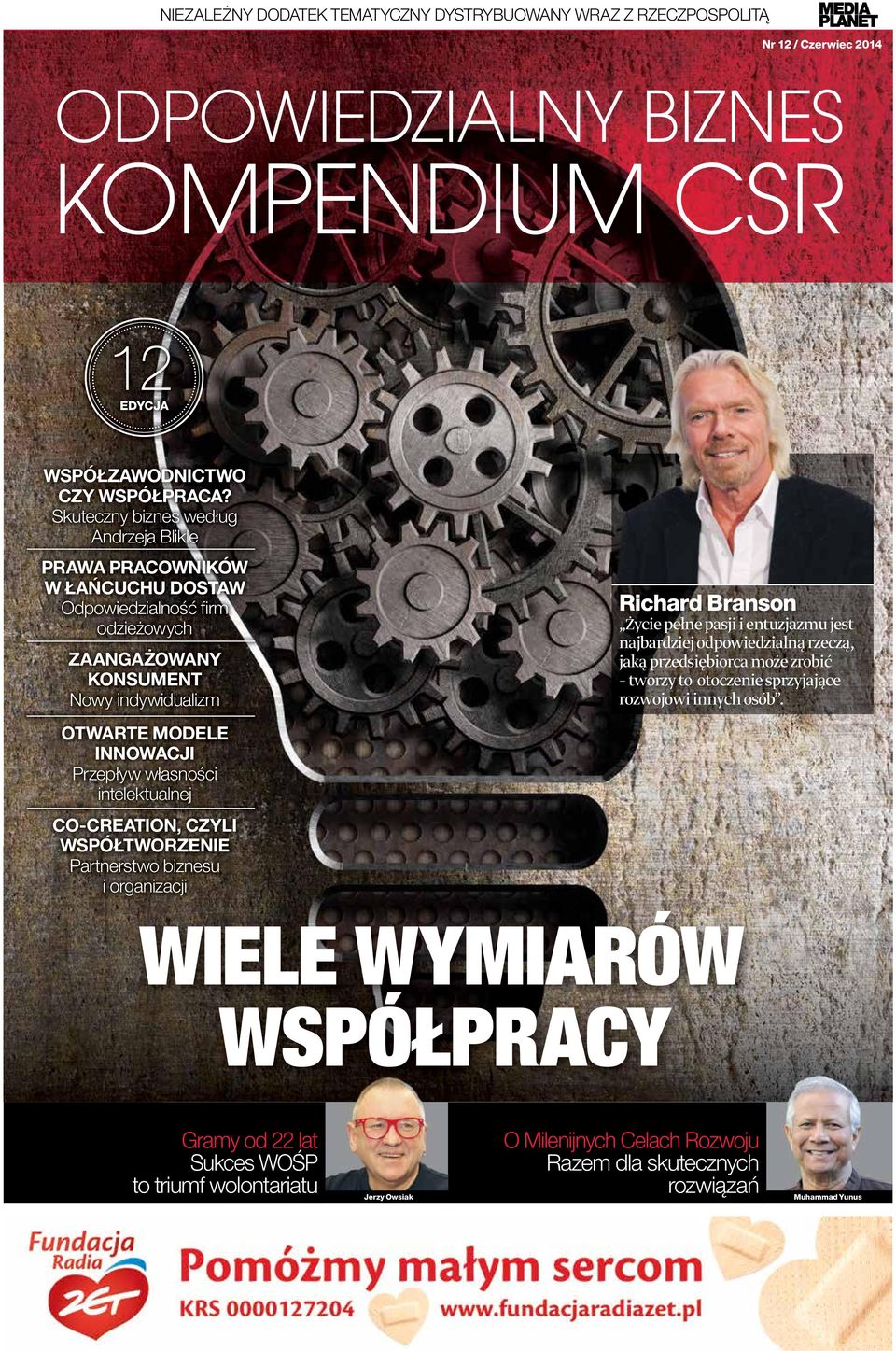 intelektualnej CO-CREATION, CZYLI WSPÓŁTWORZENIE Partnerstwo biznesu i organizacji Richard Branson Życie pełne pasji i entuzjazmu jest najbardziej odpowiedzialną rzeczą, jaką przedsiębiorca może