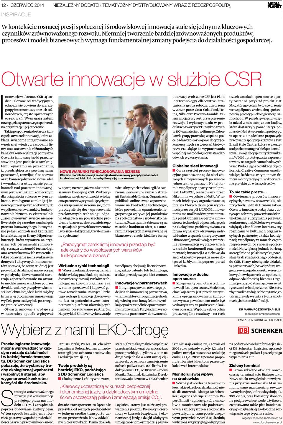 Otwarte innowacje w służbie CSR nnowacje w obszarze CSR są bardziej złożone od tradycyjnych, odnoszą się bowiem do szerszej grupy interesariuszy oraz ich różnorodnych, często sprzecznych oczekiwań.