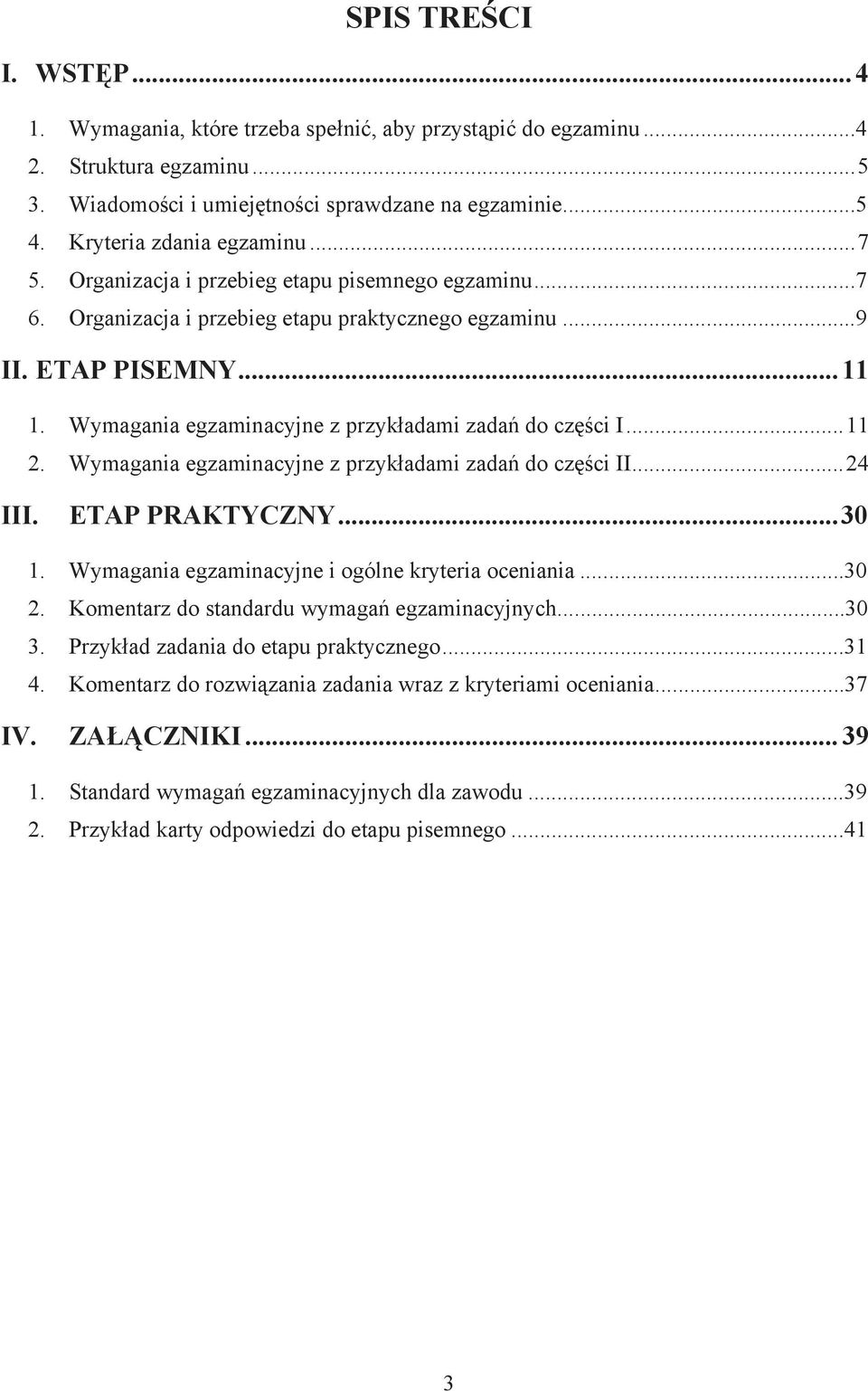 Wymagania egzaminacyjne z przyk adami zada do cz ci II... 2 III. ETAP PRAKTYCZNY... 3 1. Wymagania egzaminacyjne i ogólne kryteria oceniania...3 2. Komentarz do standardu wymaga egzaminacyjnych...3 3.