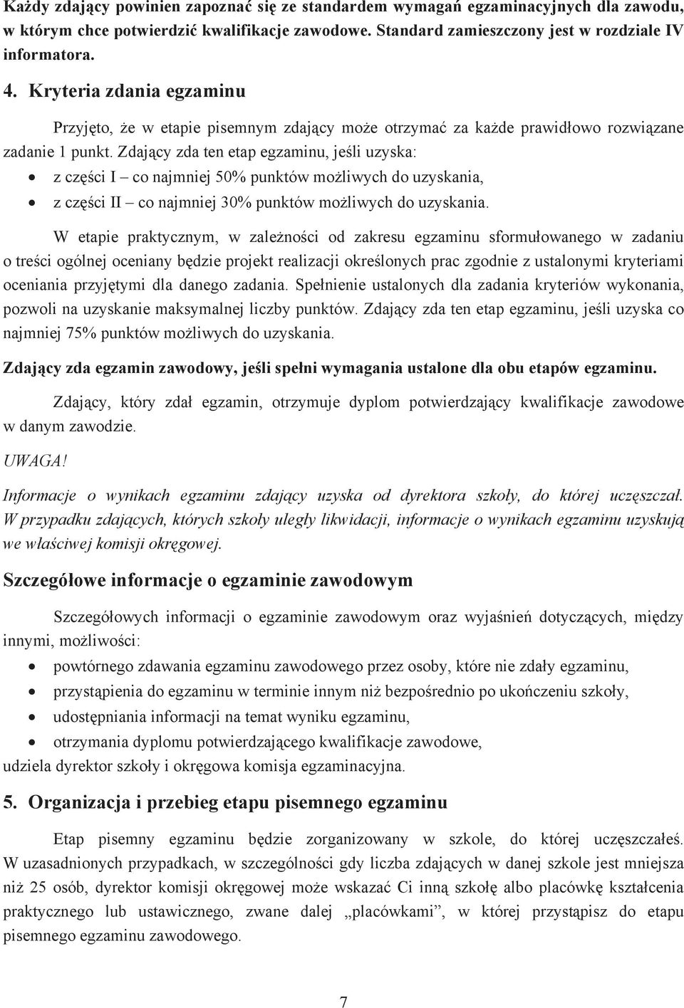 Zdaj cy zda ten etap egzaminu, je li uzyska: z cz ci I co najmniej 50% punktów mo liwych do uzyskania, z cz ci II co najmniej 30% punktów mo liwych do uzyskania.