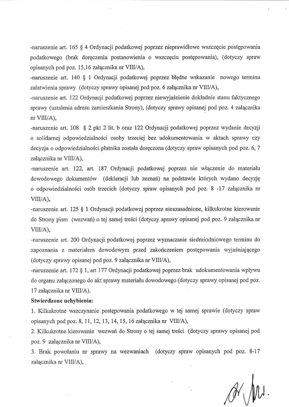 6 zal4cznika nr VIII/A), -naruszenie ad. 122 Ordynacji poda&owej poprzez niewyja(nienie dokladnie stanu faktycznego sprawy (ustalenia adresu zamieszkania Strony), (dotyczy sprawy opisanej pod poz.