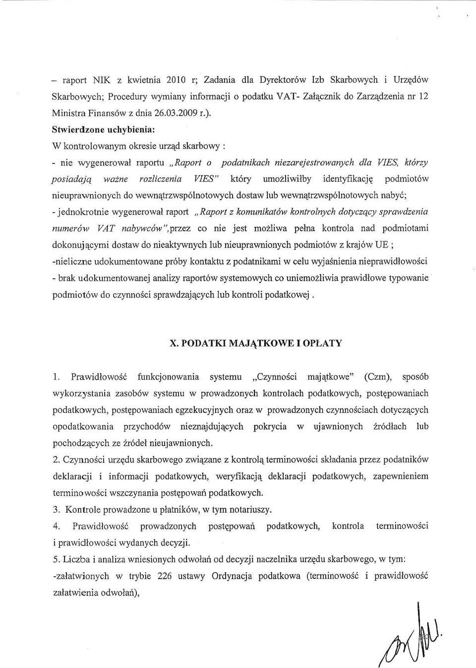 Stwierilzone uchybienia: W kontrolowanlan okesie u1z4d skarbo\ry : - nie rrygenerowal tuportn,, Raport o podatnikach hiezarcjestrcwanych dla I/IES, ktirzy posiadajq,,aine rczliczenia I/IES" kt6ry