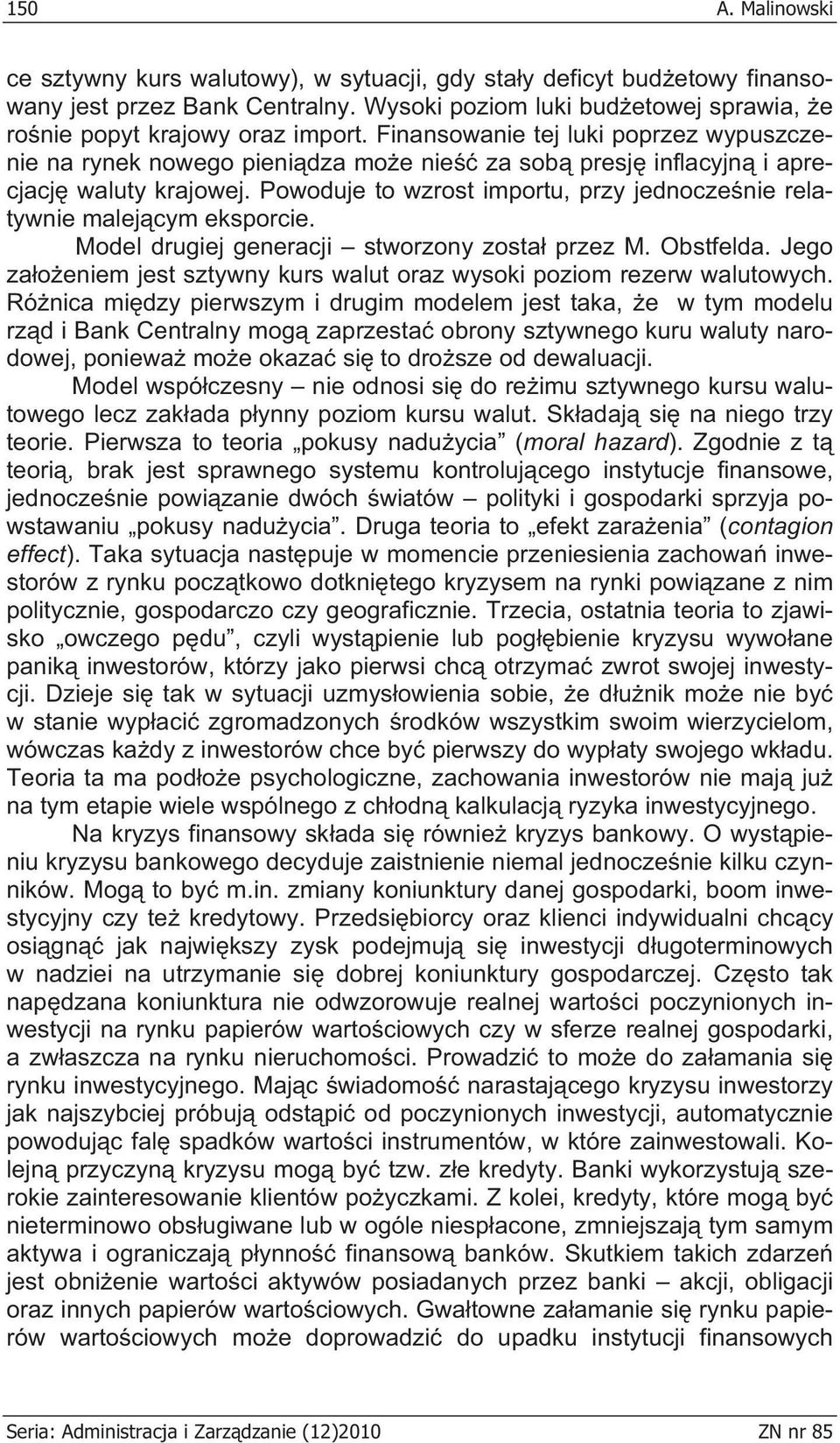 Powoduje to wzrost importu, przy jednocze nie relatywnie malej cym eksporcie. Model drugiej generacji stworzony zosta przez M. Obstfelda.